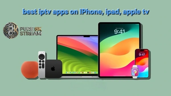 Best IPTV apps for iPhone iPad and Apple TV